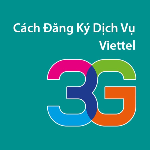 Hướng dẫn những cách đăng ký 3g Viettel tiện dụng nhất hiện nay